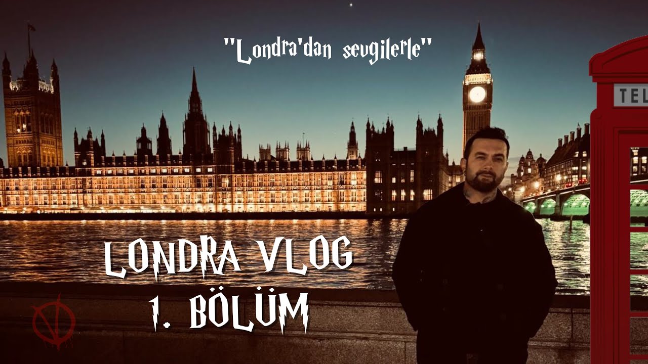 Londra'nın En Karanlık Sokaklarına Girmedik - Londra VLog - G&ouml;khan Mandır - 1. B&ouml;l&uuml;m