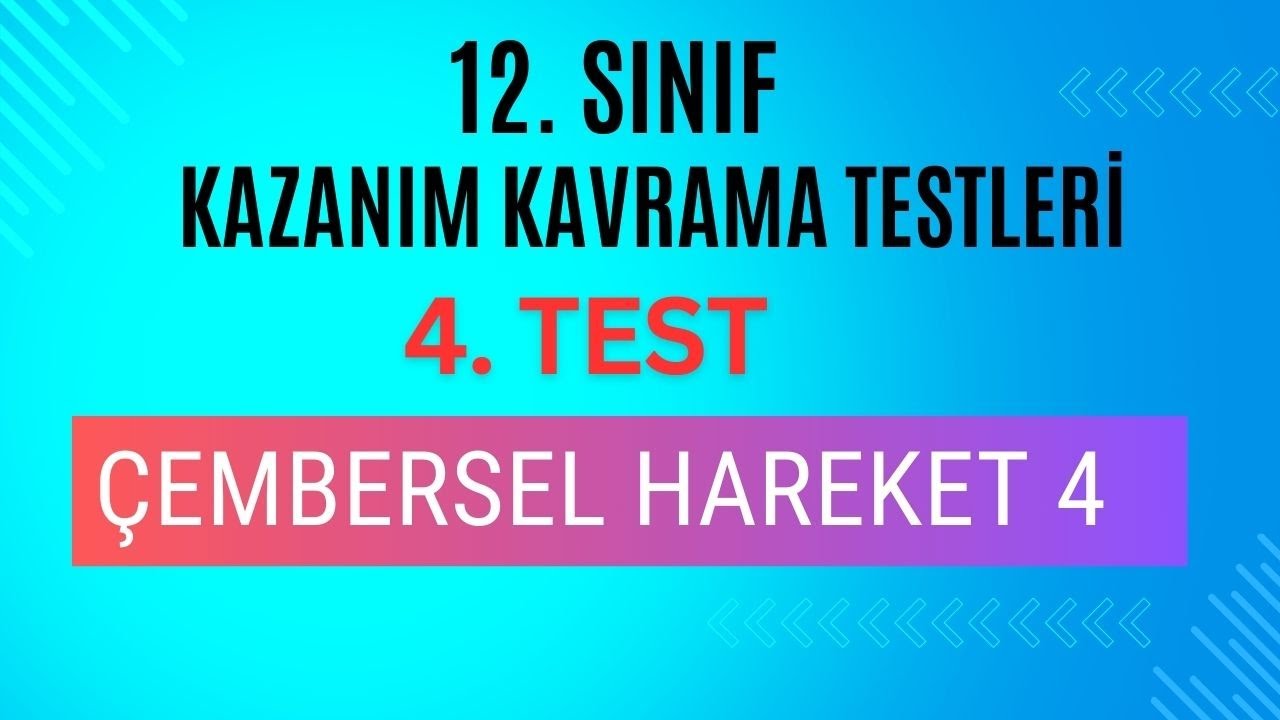 12. Sınıf Fizik | Kazanım Kavrama Testi 4 | Çembersel Hareket 4