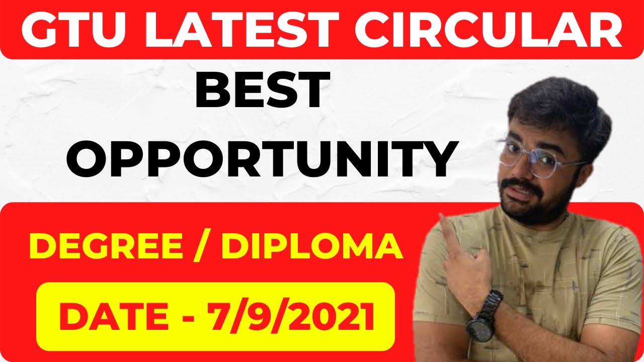 GTU LATEST CIRCULAR | Degree | Diploma | Best opportunity