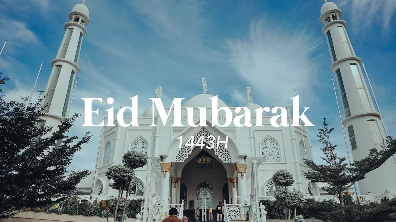 Eid Mubarak 1443H - Cinematic Video