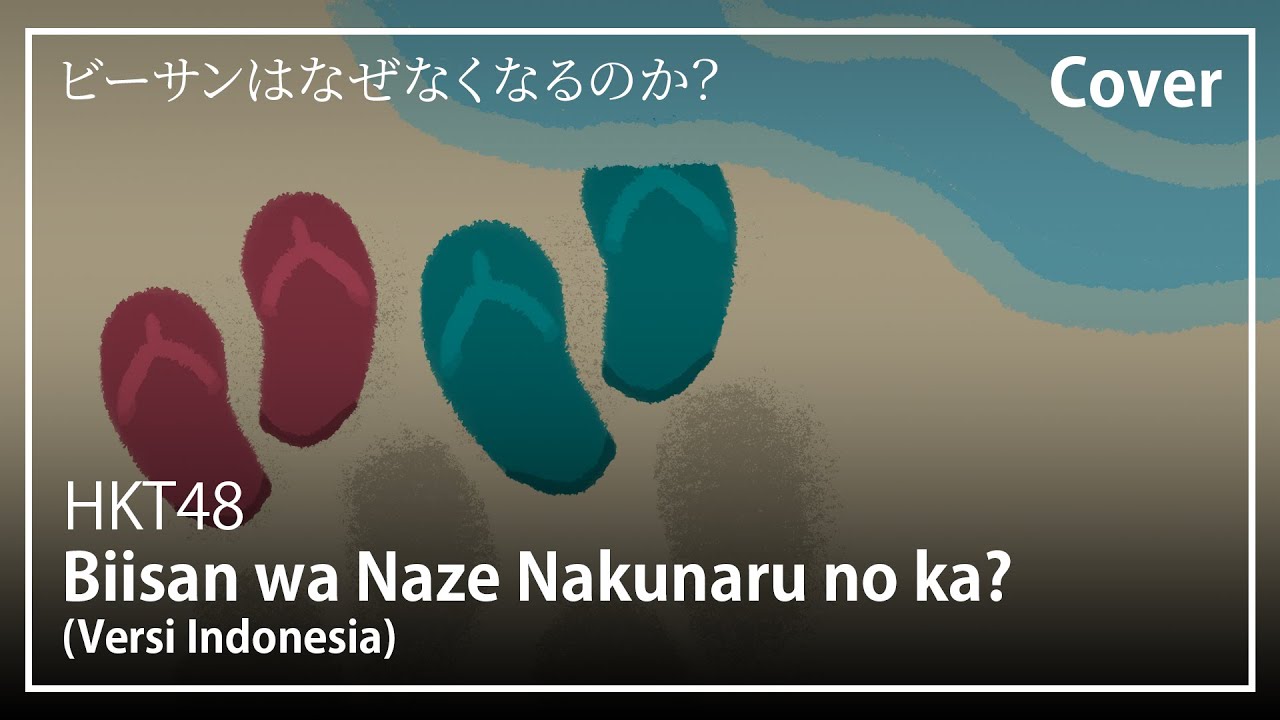 Biisan wa Naze Nakunaru no ka? (Versi Indonesia) - HKT48 | Cover