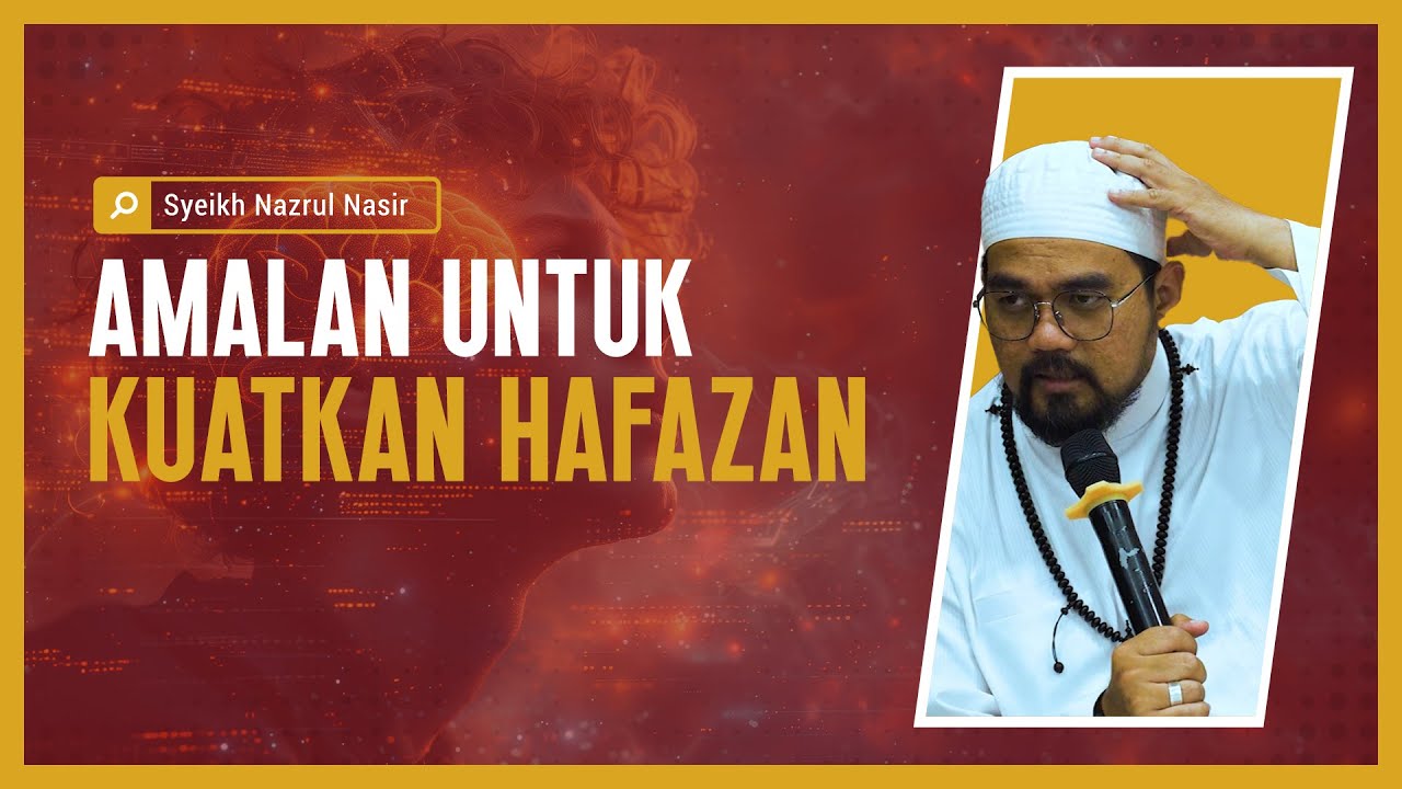 Amalan Untuk Kuatkan Hafazan  - Syeikh Nazrul Nasir.