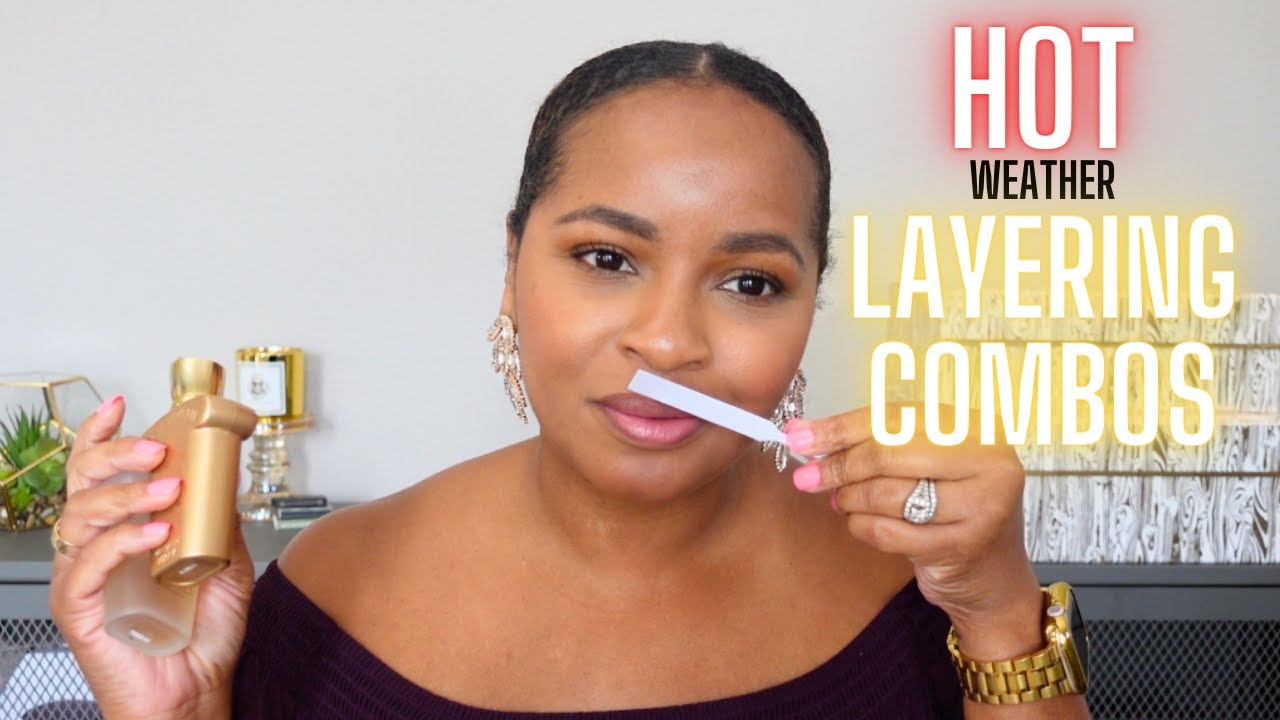 Fragrance Layering Combos | Hot Weather Fragrances
