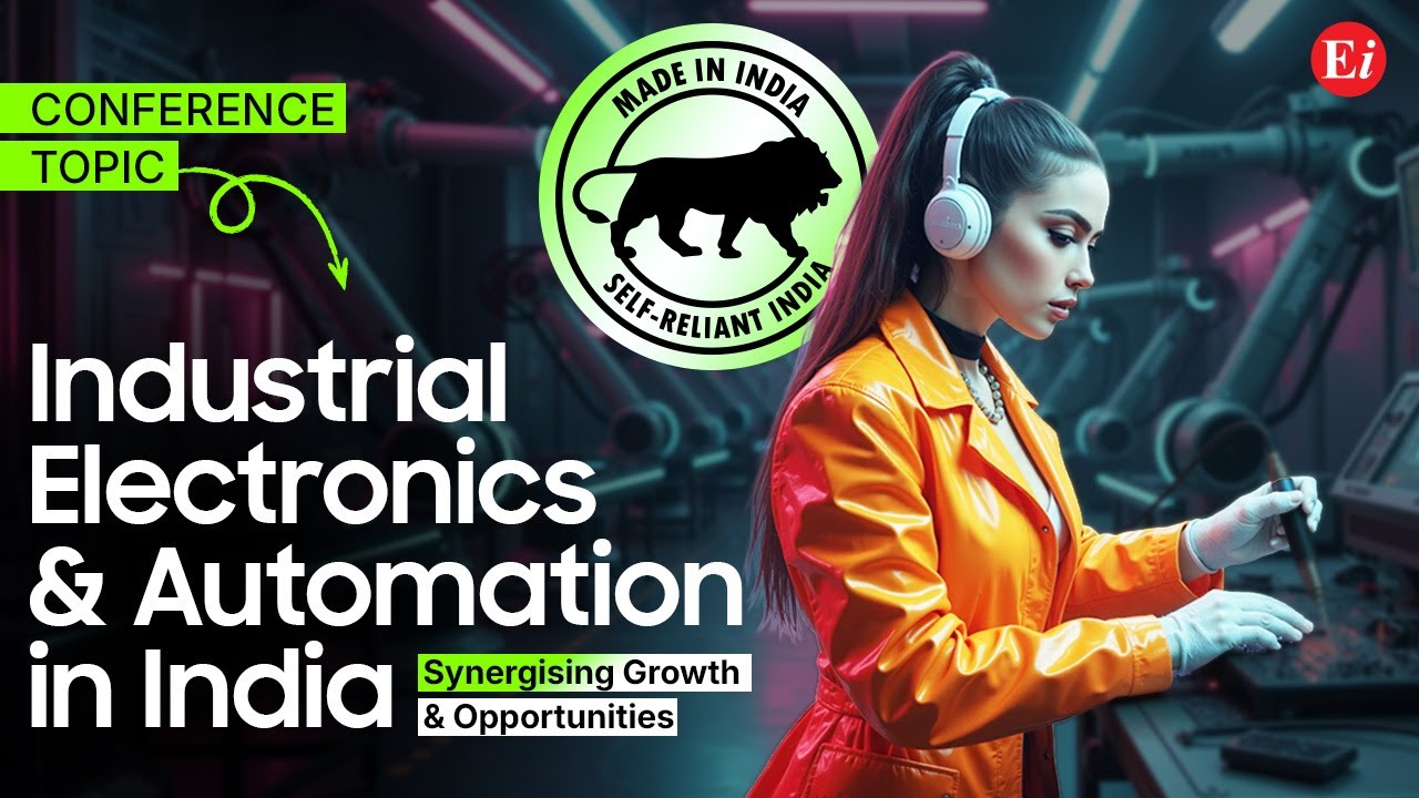 Industrial Electronics and Automation in India Synergizing Growth and Opportunities | Conference