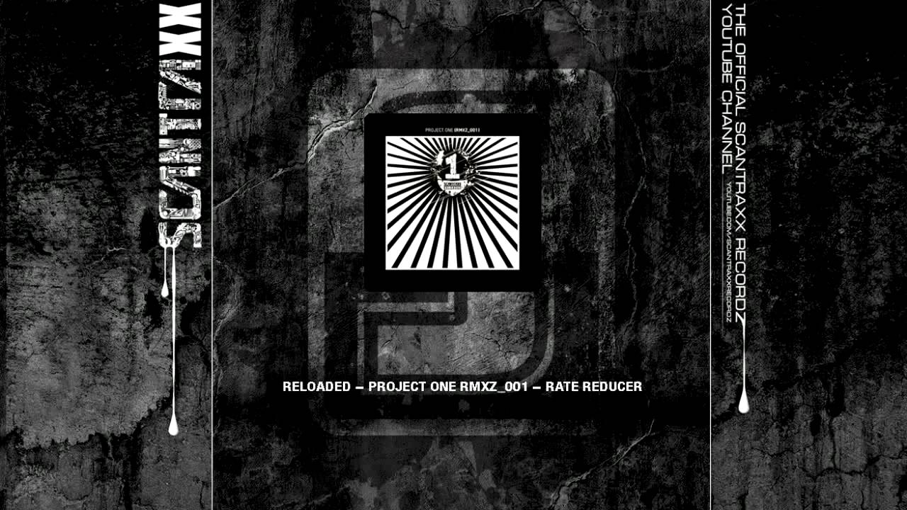 Scantraxx Reloaded 018 - Project One RMXZ_001 - Rate Reducer (HQ)