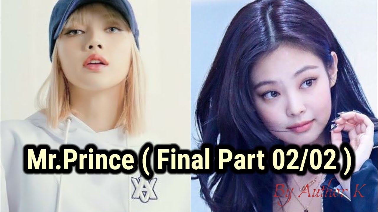 Part 2 / 2 Final Part | Mr. Prince 💗|  Jenlisa ff Oneshot FIctional story