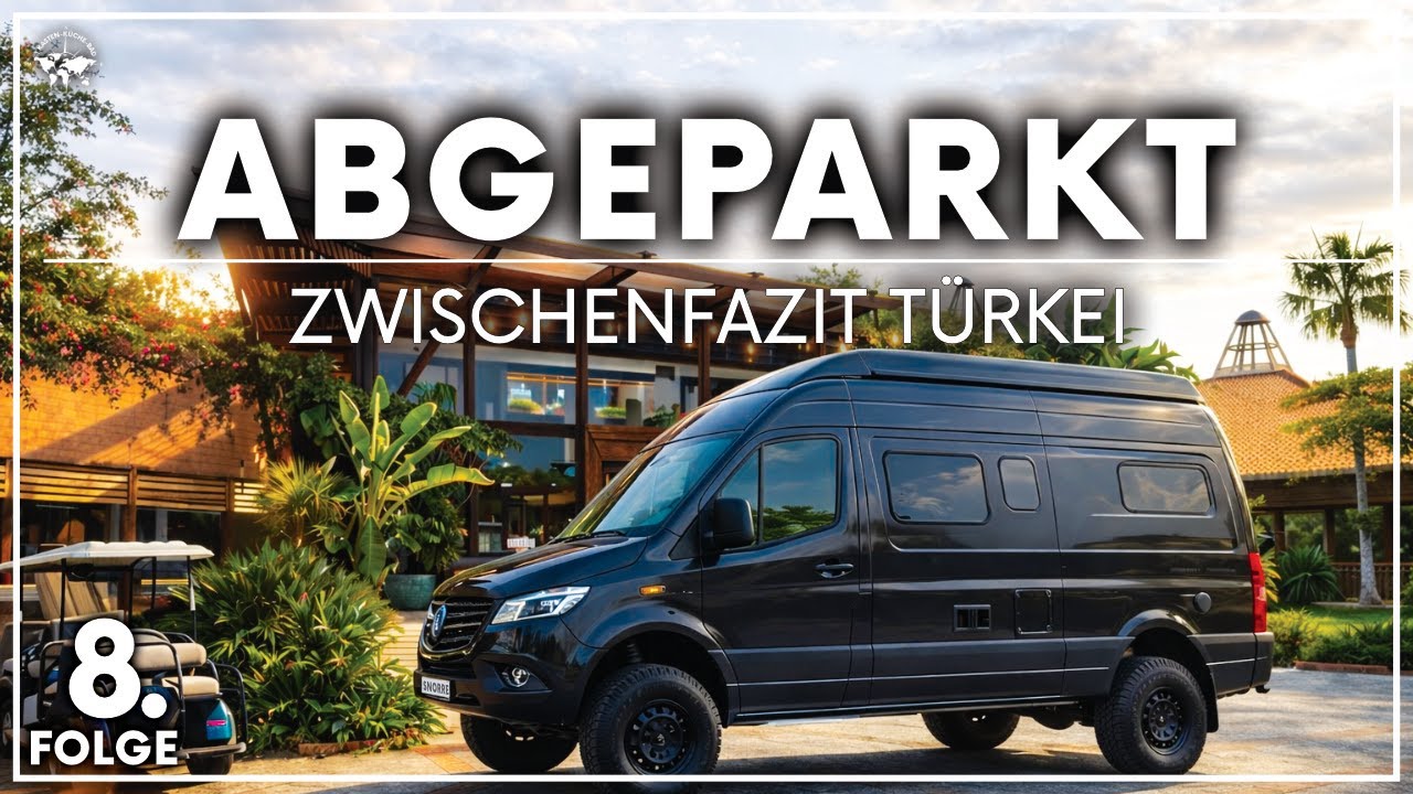 EHRLICHES ZWISCHENFAZIT zum VANLIFE & ROADTRIP TÜRKEI I Mit Wohnmobil ins AI Hotel Marti Myra Kemer