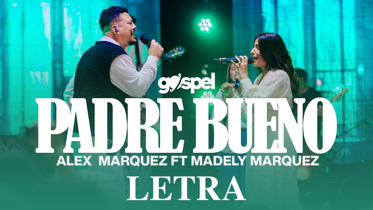 Alex Marquez, Madely Marquez - Padre bueno (Letra)