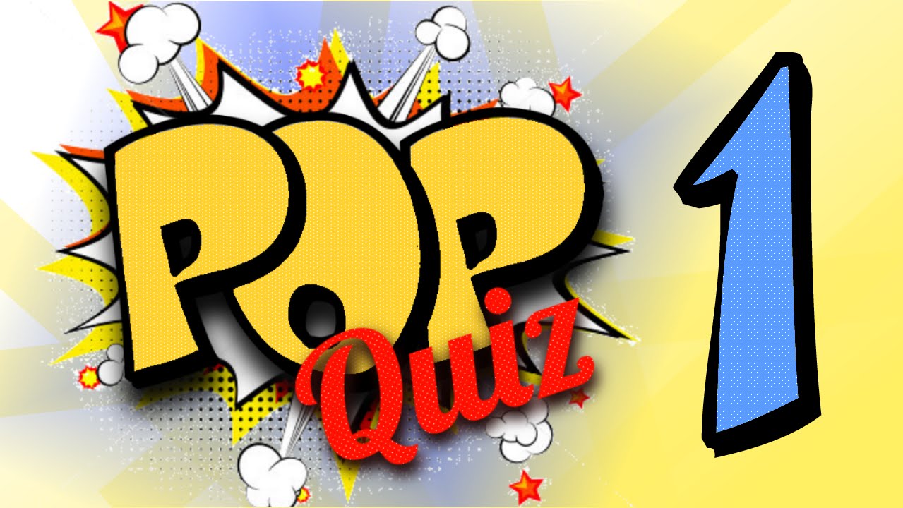 POP QUIZ! (pt. 1)