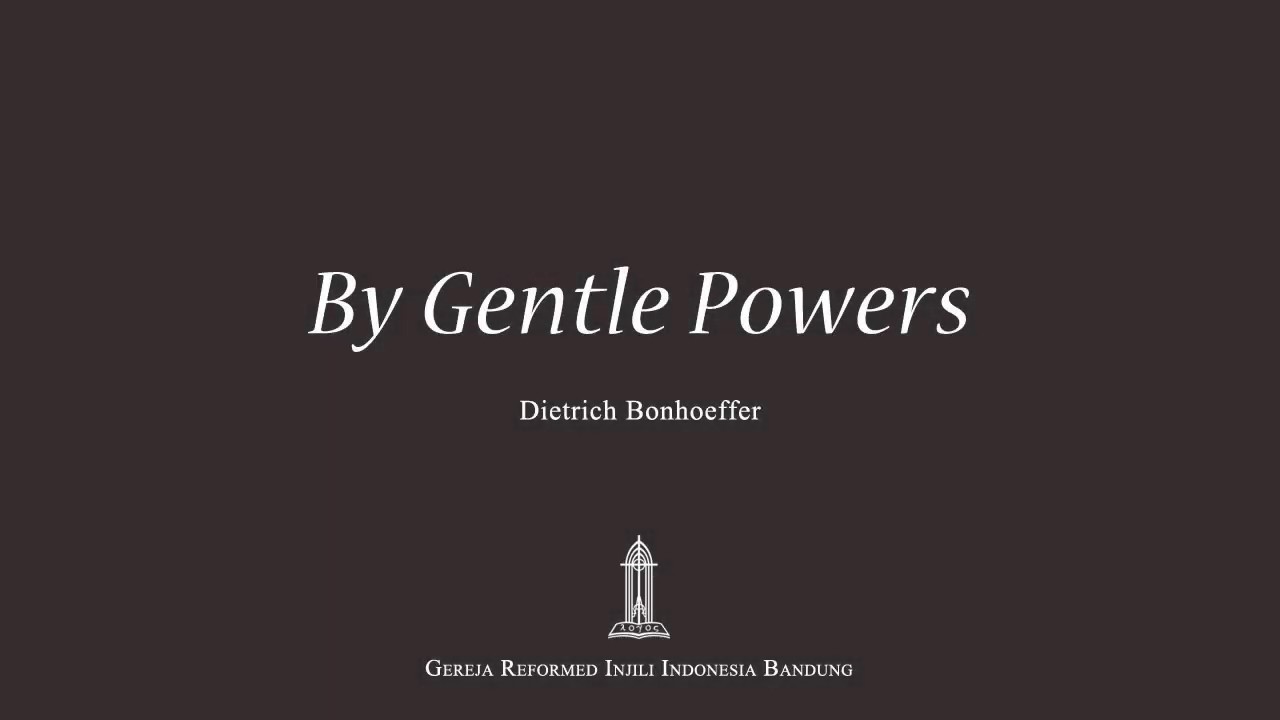 By Gentle Powers - Dietrich Bonhoeffer (Paduan Suara GRII Bandung)