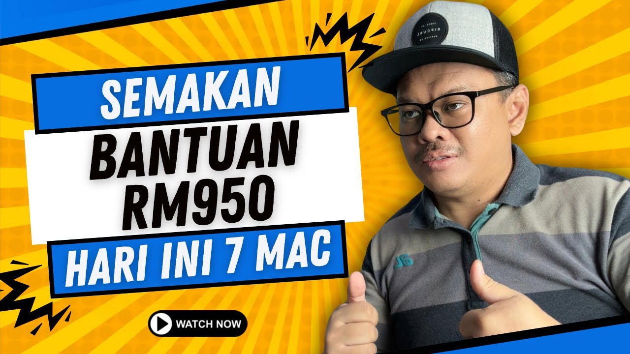 SEMAKAN KELULUSAN BANTUAN RM950 BOLEH DILAKUKAN HARI INI 7 MAC!