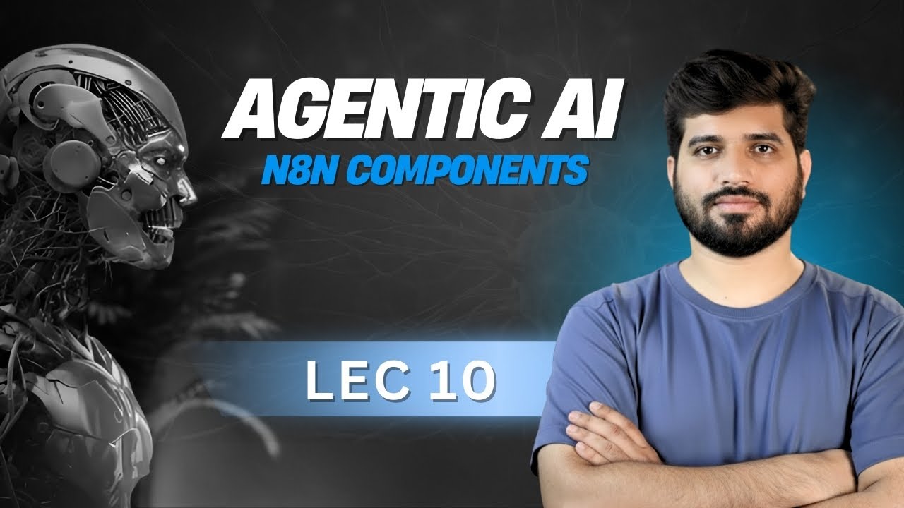 #10: Agentic AI n8n Components Explained | Nodes, Triggers & AI Workflows in n8n