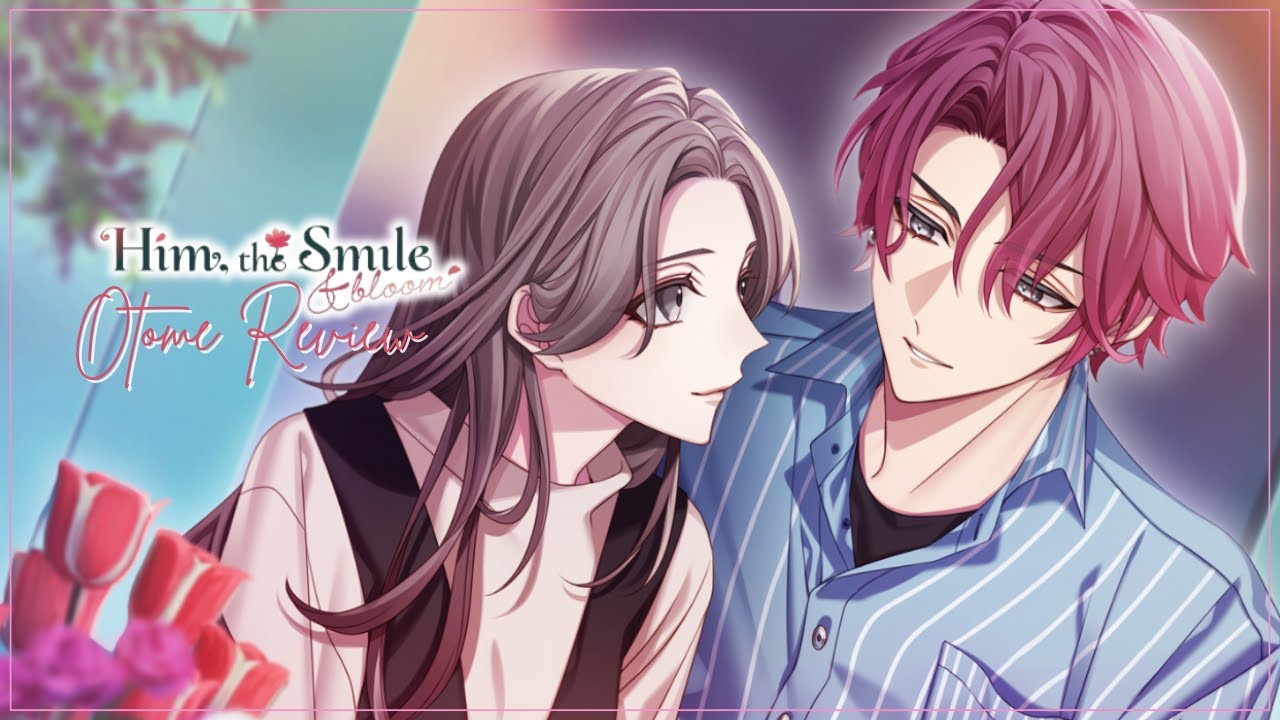 The Sweet & Spicy Otome We Deserve! - Him the Smile and Bloom (Hanakare) Otome Review