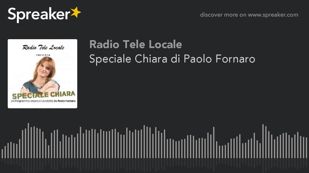 Speciale Chiara di Paolo Fornaro (part 1 di 2)