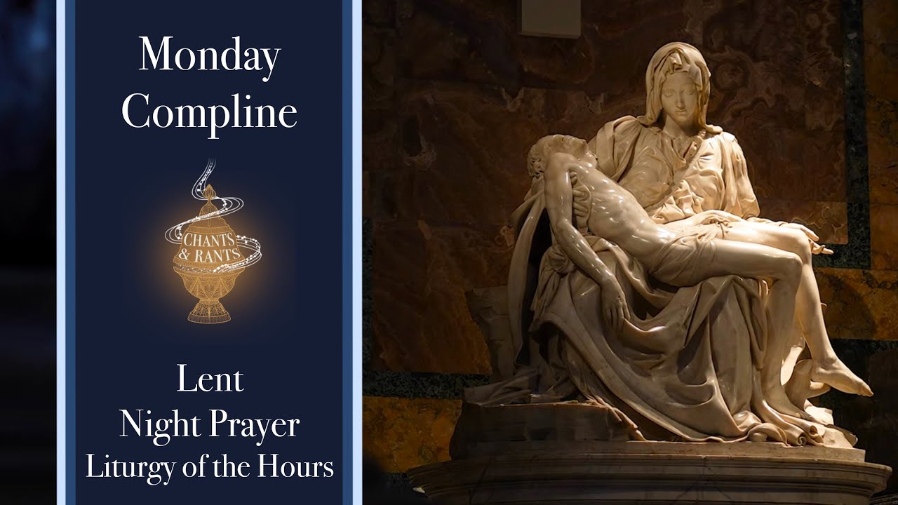 Monday Compline, Lenten Night Prayer of the Liturgy of the Hours