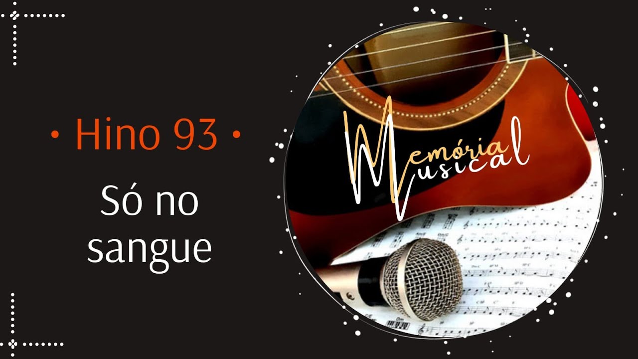 Hino 93 do Cantor Cristão - Só no sangue - (Memória Musical)