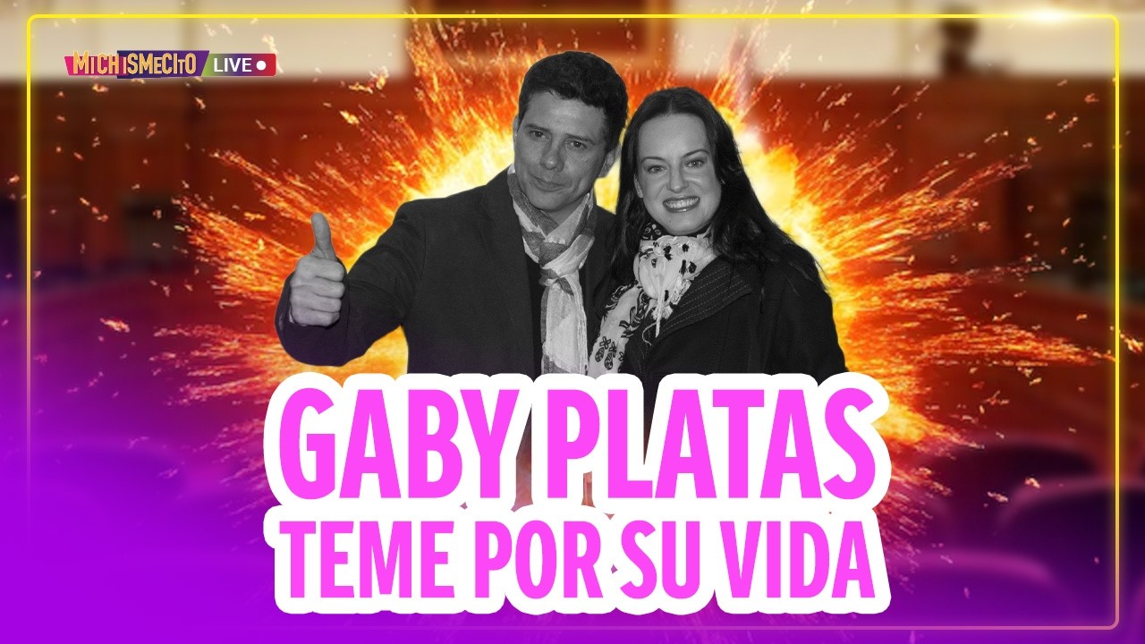 Gaby Platas teme por su vida / MICHISMECITO