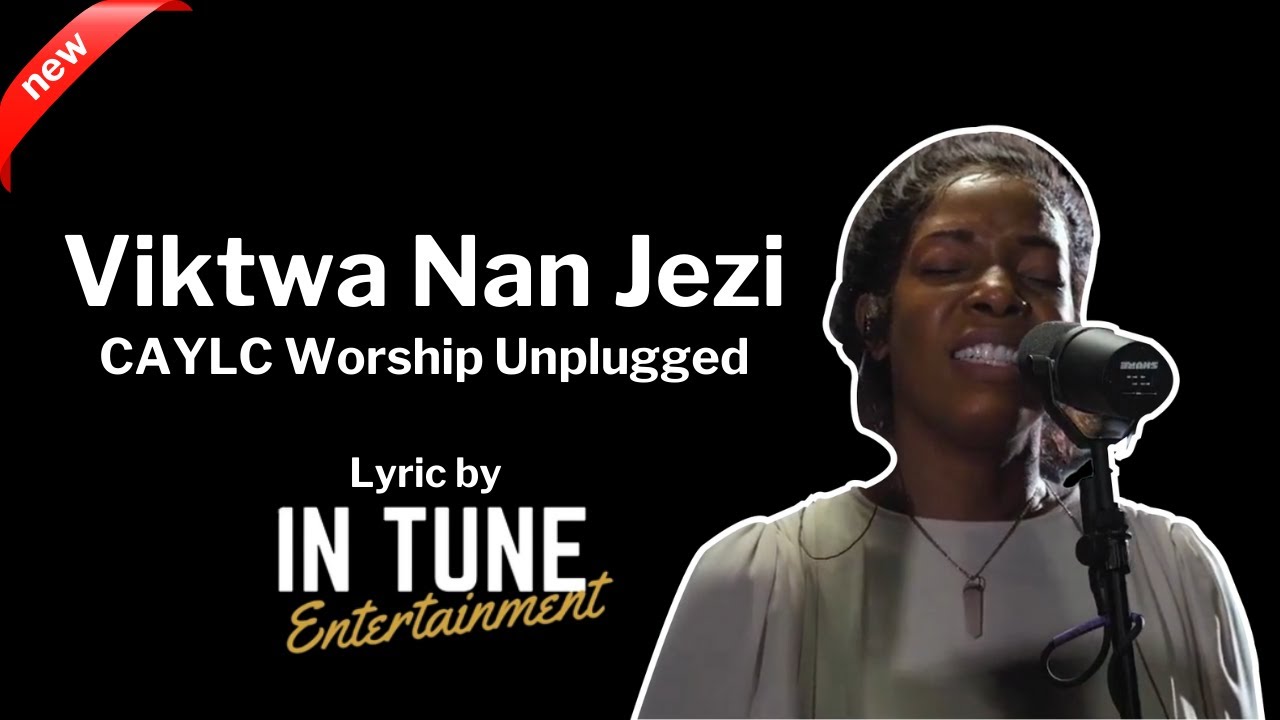 Viktwa Nan Jezi - CAYLC Worship Unplugged