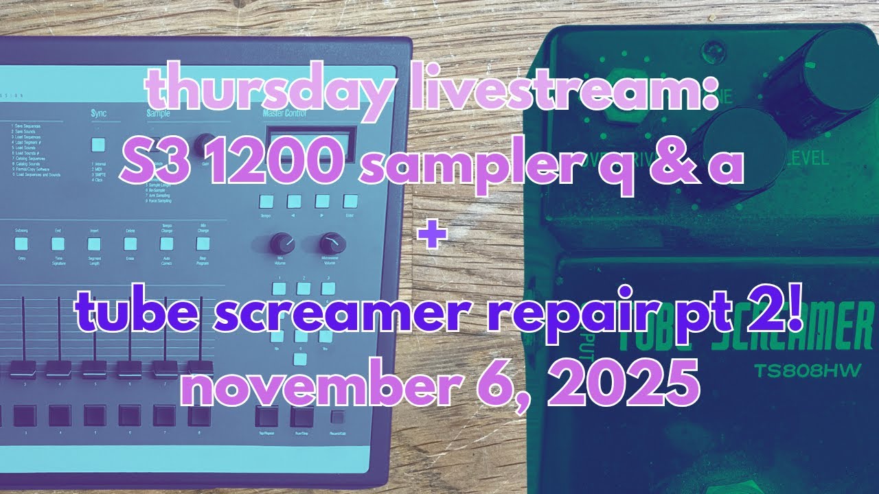 Thursday Livestream: Opening a Hand-Wired Ibanez Tube Screamer TS808 + S3-1200 Q&A - Nov 6, 2025