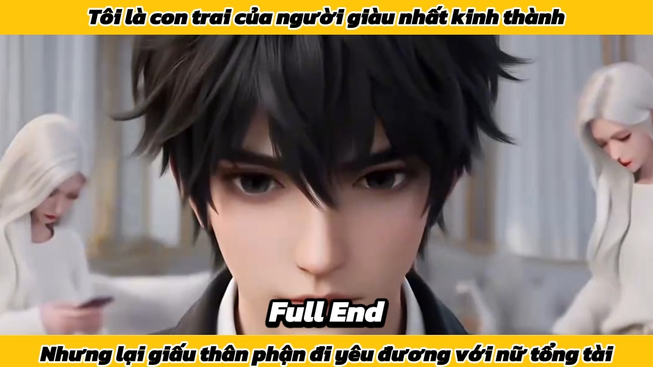 Tôi là con trai của người giàu nhất giới kinh thành nhưng lại giấu thân phận đi yêu đương với nữ CEO