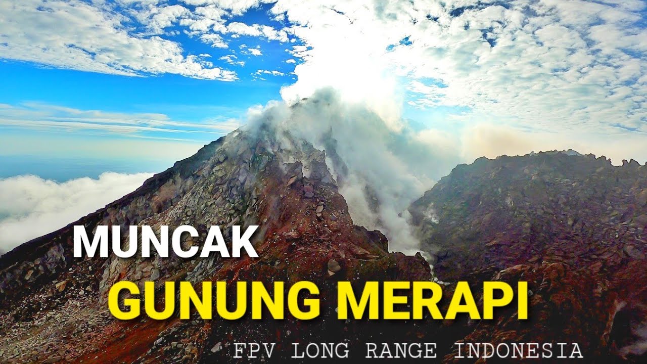 TERBANG KE PUNCAK GUNUNG MERAPI via Selo Boyolali || FPV Long Range Indonesia