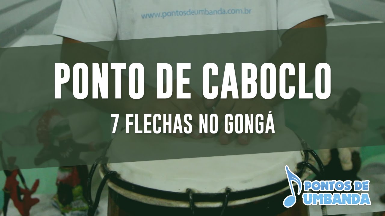 Ponto de Caboclo - 7 flechas no gongá