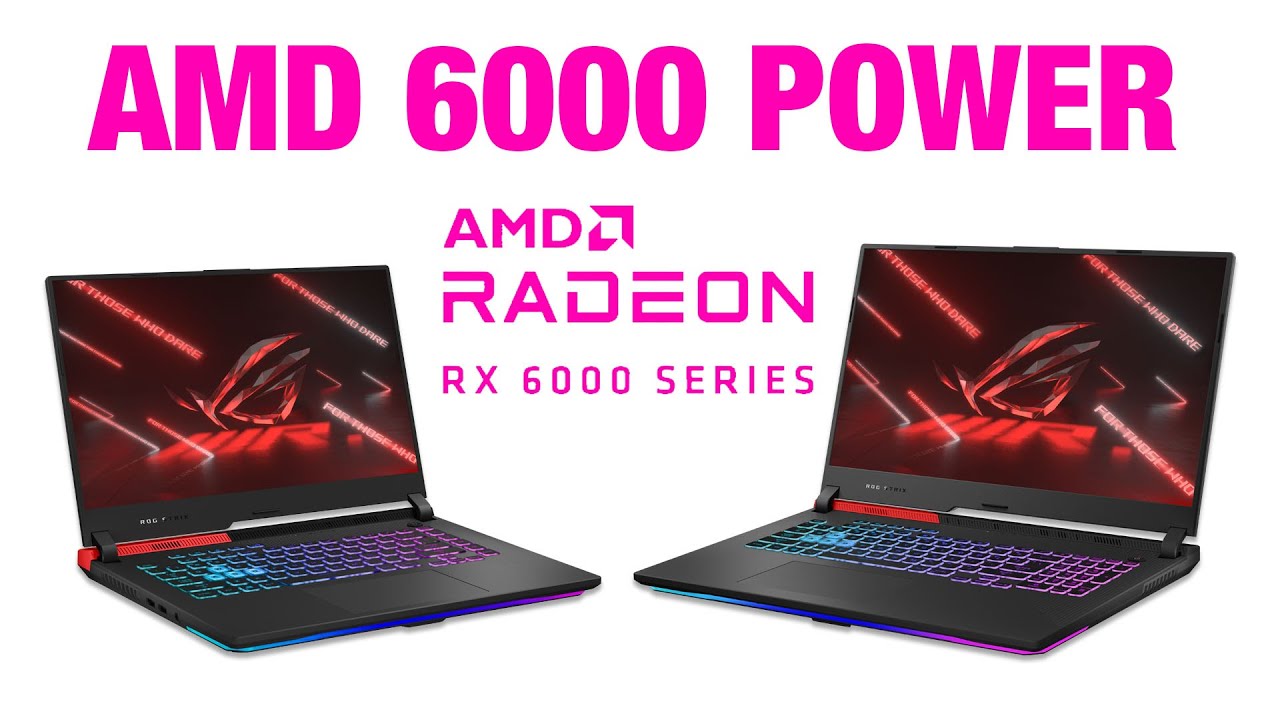 AMD RX 6000M Series Mobile Graphics & The Best All AMD Laptop ROG Strix G15 Strix G17 up to RX 6800M
