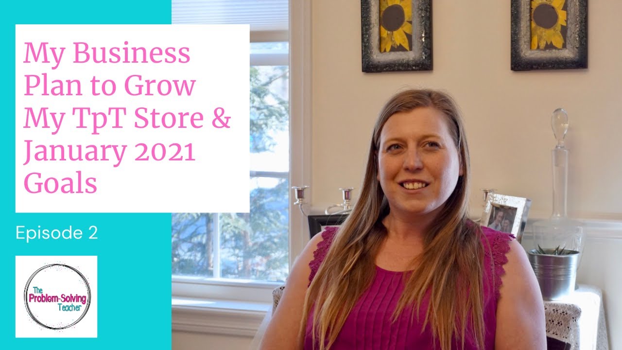 My Business Plan to Grow My TpT Store & January 2021 Goals