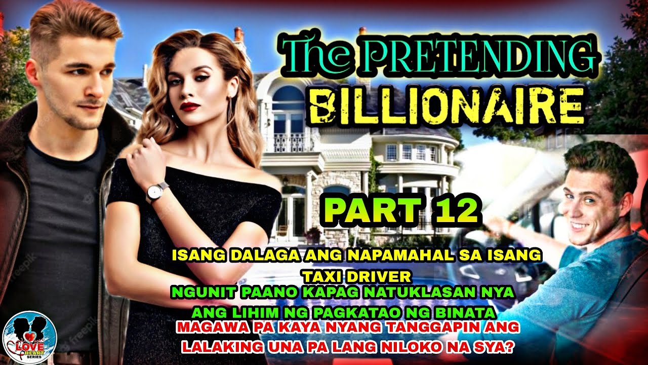 PART 12|THE PRETENDING BILLIONAIRE|LOVE HEART SERIES