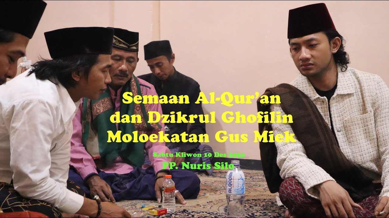 Sema'an Al Quran dan Dzikrul Ghofilin MOLOEKATAN GUS MIEK | Sabtu Kliwon Jember | nurissilo