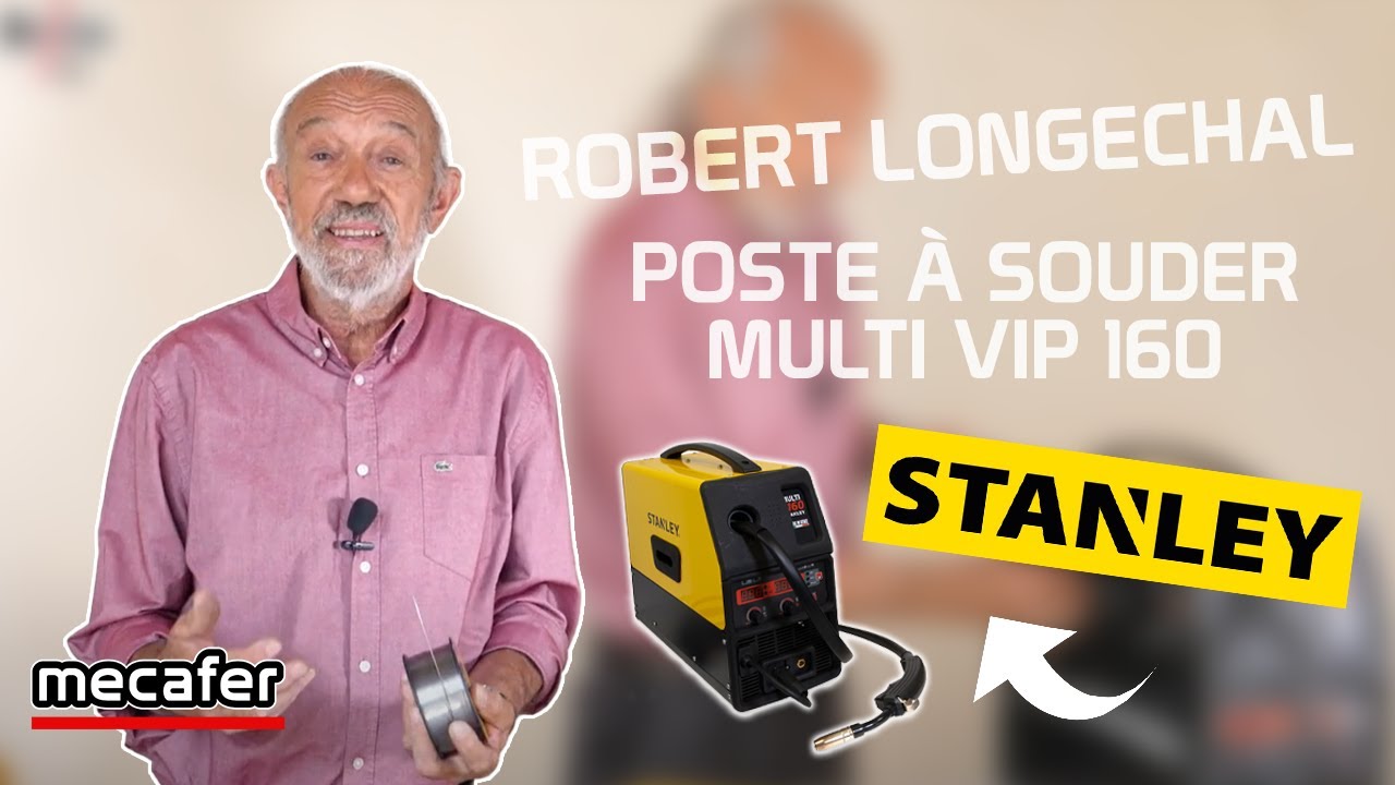 Robert Longechal pr&eacute;sente le poste &agrave; souder VIP Multi 160 | Stanley