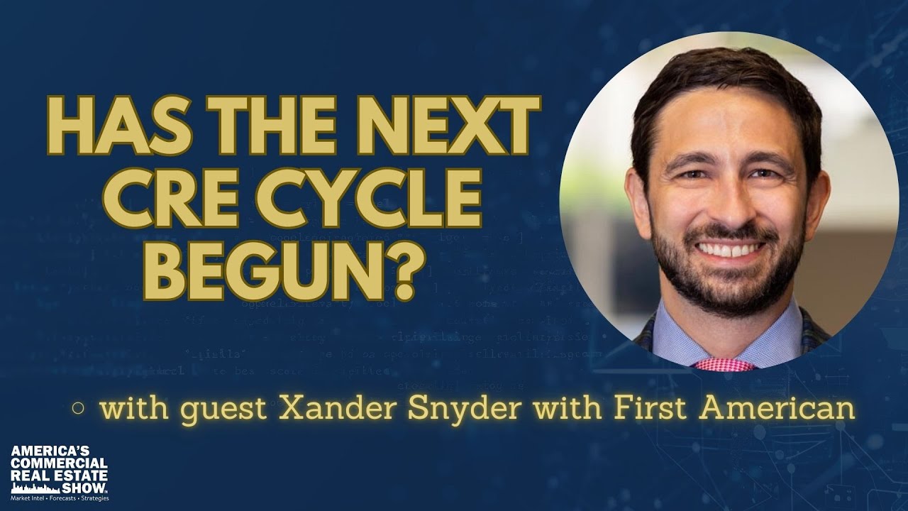 Has the Next CRE Cycle Begun? What to Expect in 2026 with Xander Snyder