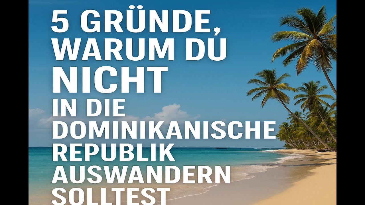 🌴 5 Gründe, warum du NICHT in die Dominikanische Republik auswandern solltest