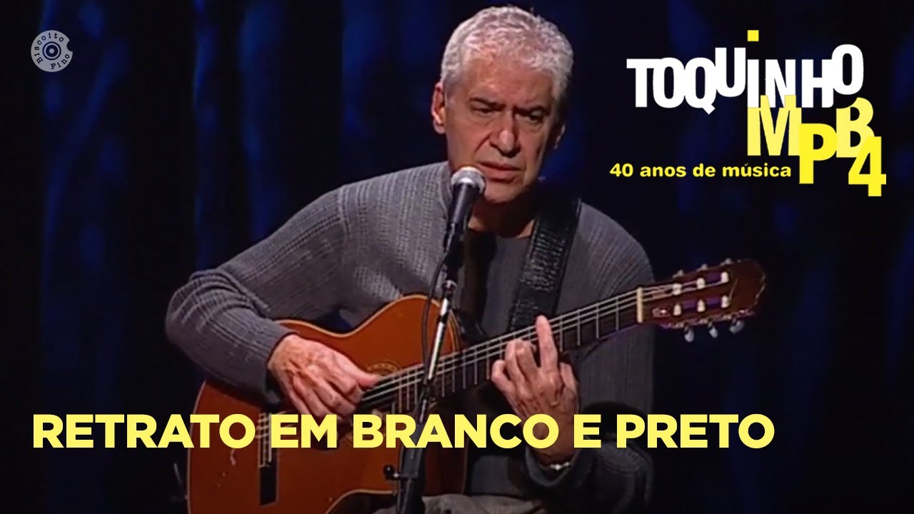 Retrato em Branco e Preto | Toquinho e MPB4 Ao Vivo