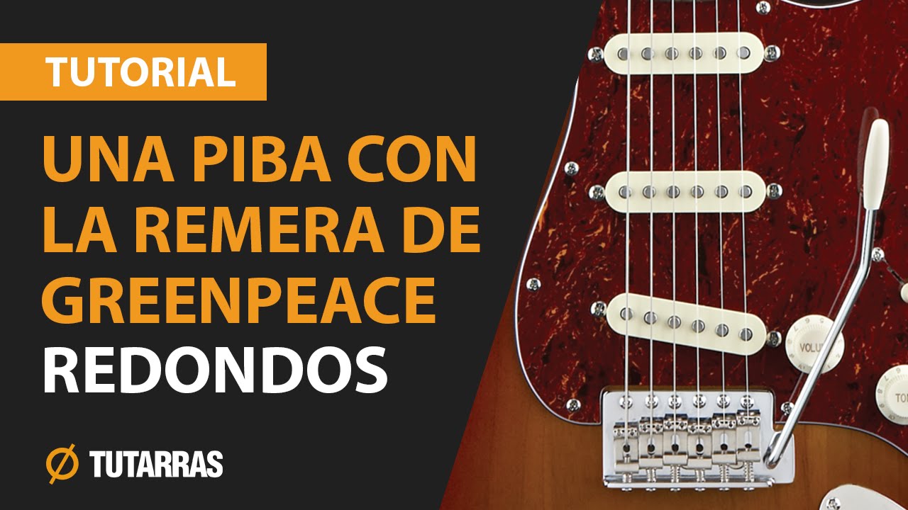 UNA PIBA CON LA REMERA DE GREENPEACE - LOS REDONDOS Como tocar en Guitarra electrica