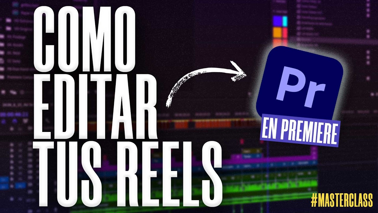 C&oacute;mo Editar REELS Desde Cero En #AdobePremiere | Masterclass