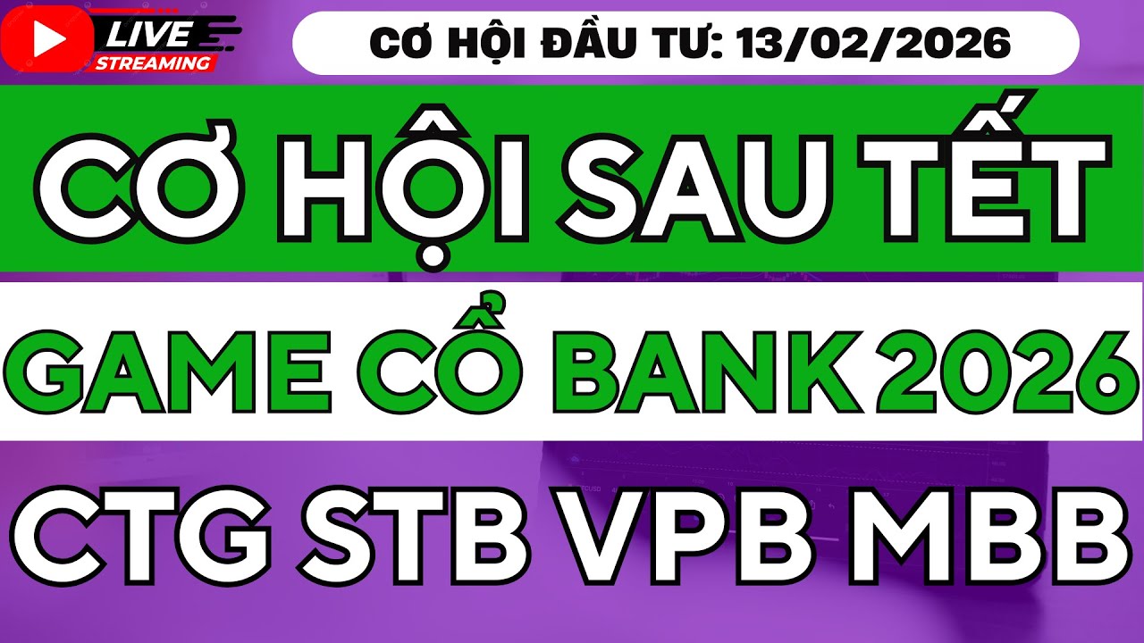 🔥 CỔ PHIẾU NGÂN HÀNG SAU TẾT 2026 | CTG – MBB – VPB – STB NÊN MUA GÌ? Phân Tích Cơ Hội & RỦI RO!