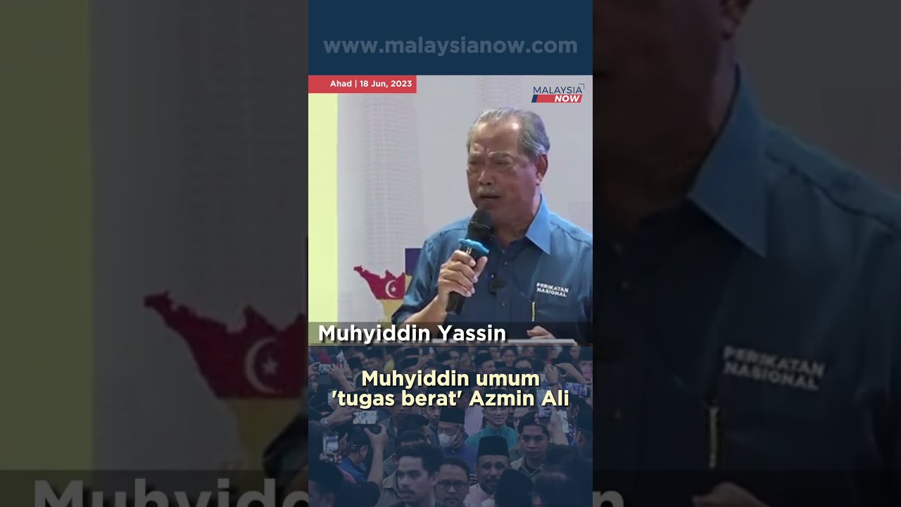 Muhyiddin umum 'tugas berat' Azmin Ali  | 18 Jun 2023 #berita #news