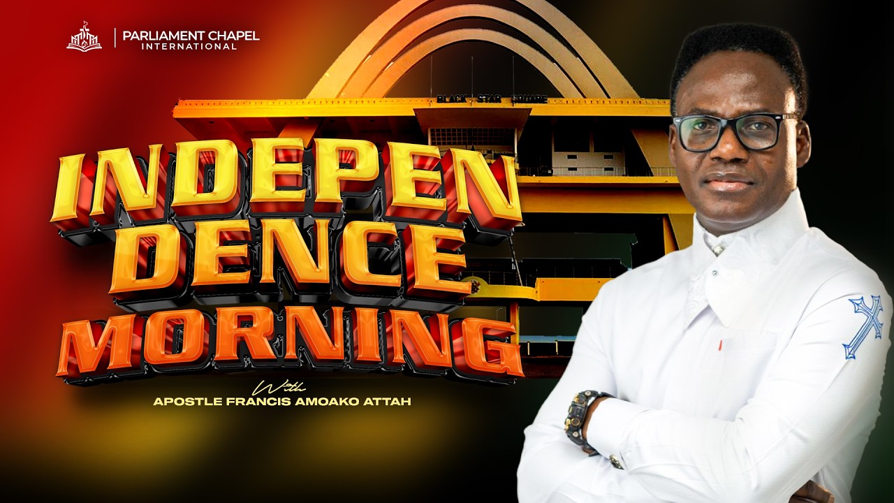 Independence Morning With Apostle Amoako Attah || What Should Ghana Do Spiritually || 06-03-26