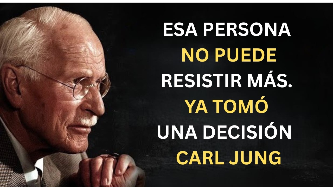 ESA PERSONA No Puede Resistir Más. Ya Tomó una Decisión | Carl Jung
