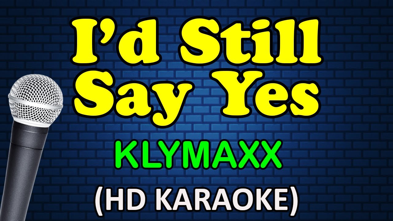 I'D STILL SAY YES - Klimaxx (HD Karaoke)