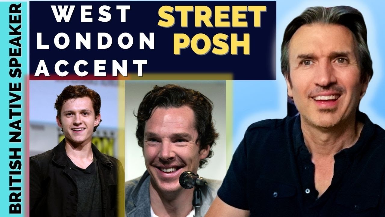 How to Speak with a WEST LONDON Accent Like Tom Holland and Benedict Cumberbatch