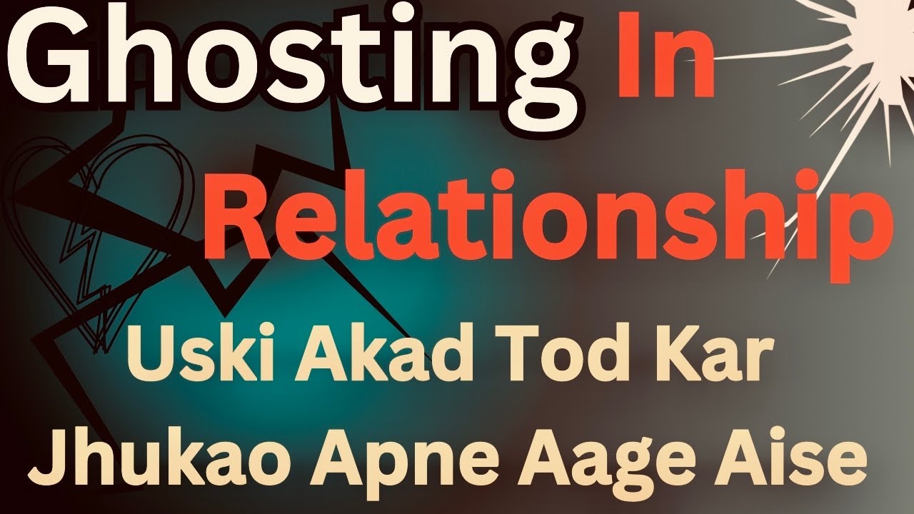 How To Deal Ghosting in Relationship || Partner Achanak Chor kar chala jae to kya Kare?
