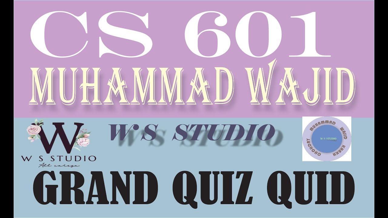 CS 601 GRAND QUIZ GUIDLINE ~ CS601 GRAND QUIZ