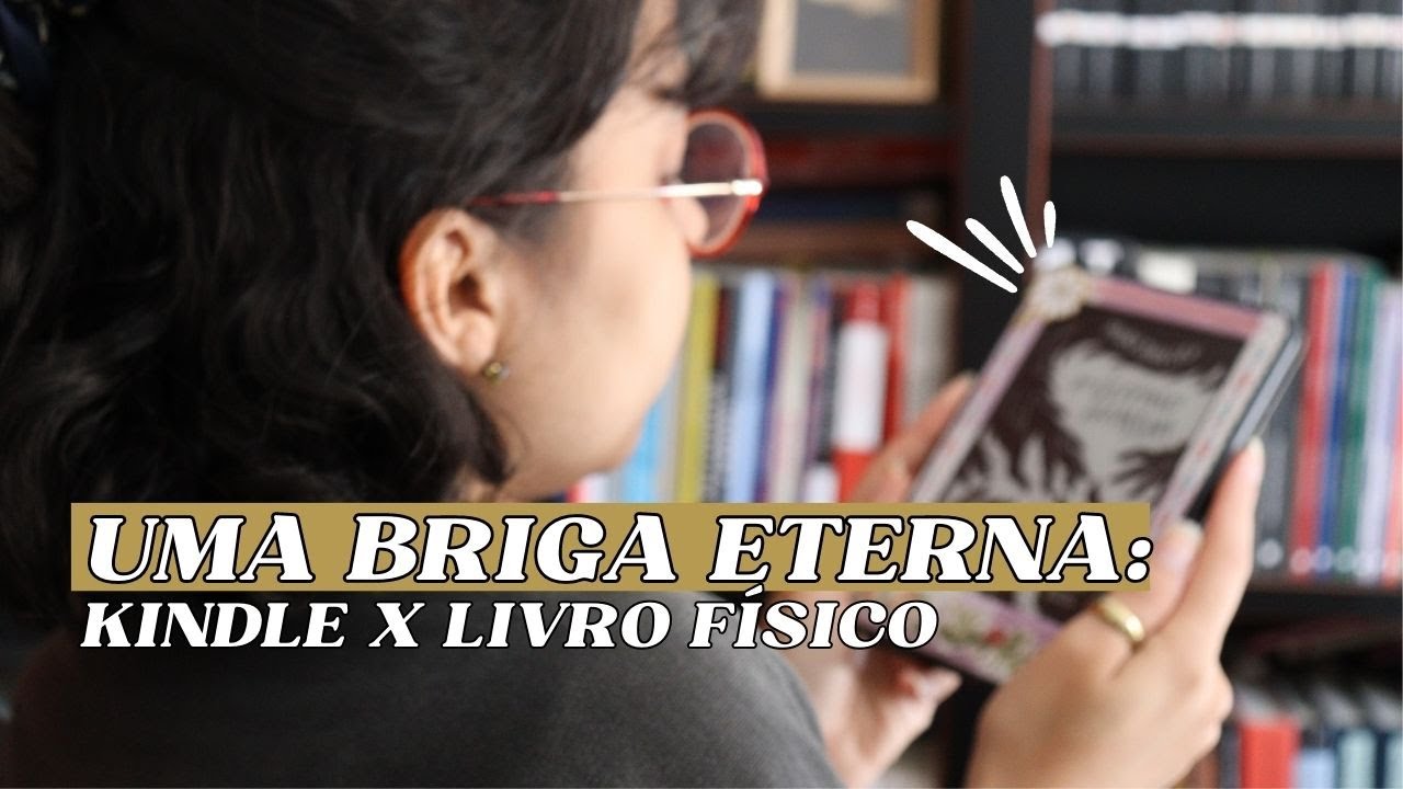 kindle substitui o livro físico? (uma briga sem respostas certas?)