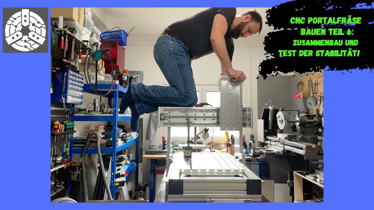 CNC Portalfräse bauen Teil 6 - Zusammenbau und Test der Stabilität!!!!