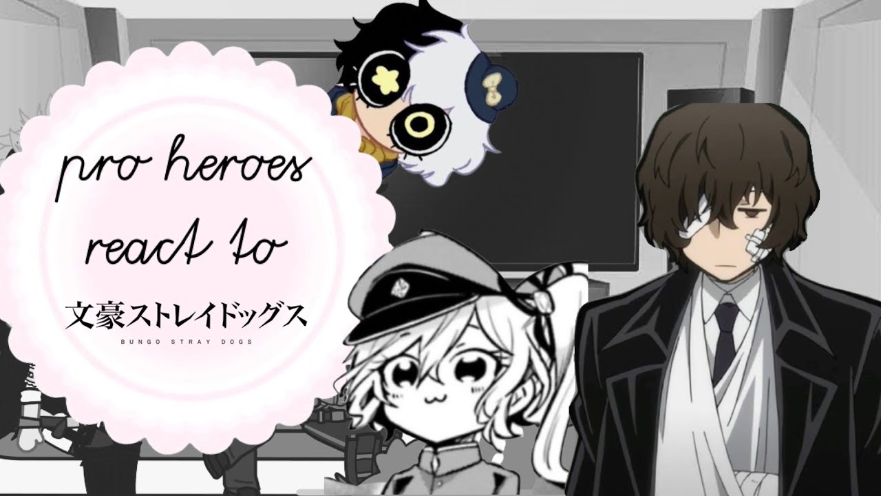 Pro heroes react to BSD || Part 1/? ||