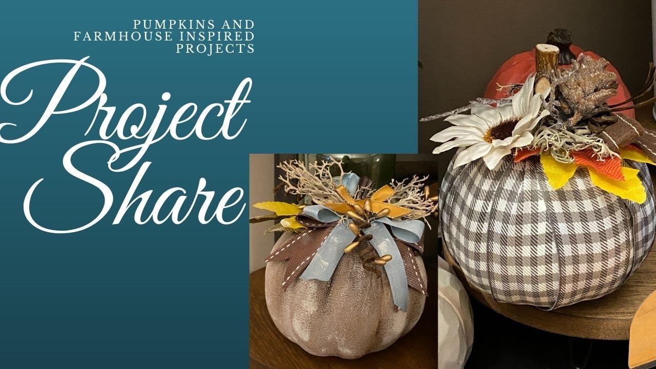 Project Shares - Pumpkins and Farmhouse Decor - Inspired By Video