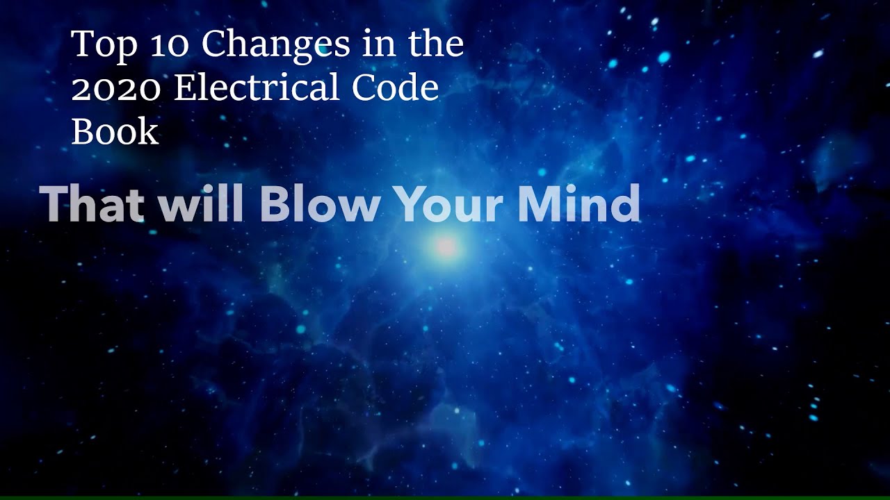 The TOP 10 Changes to the 2020 Electrical Code That Will BLOW YOUR MIND! Volume 1
