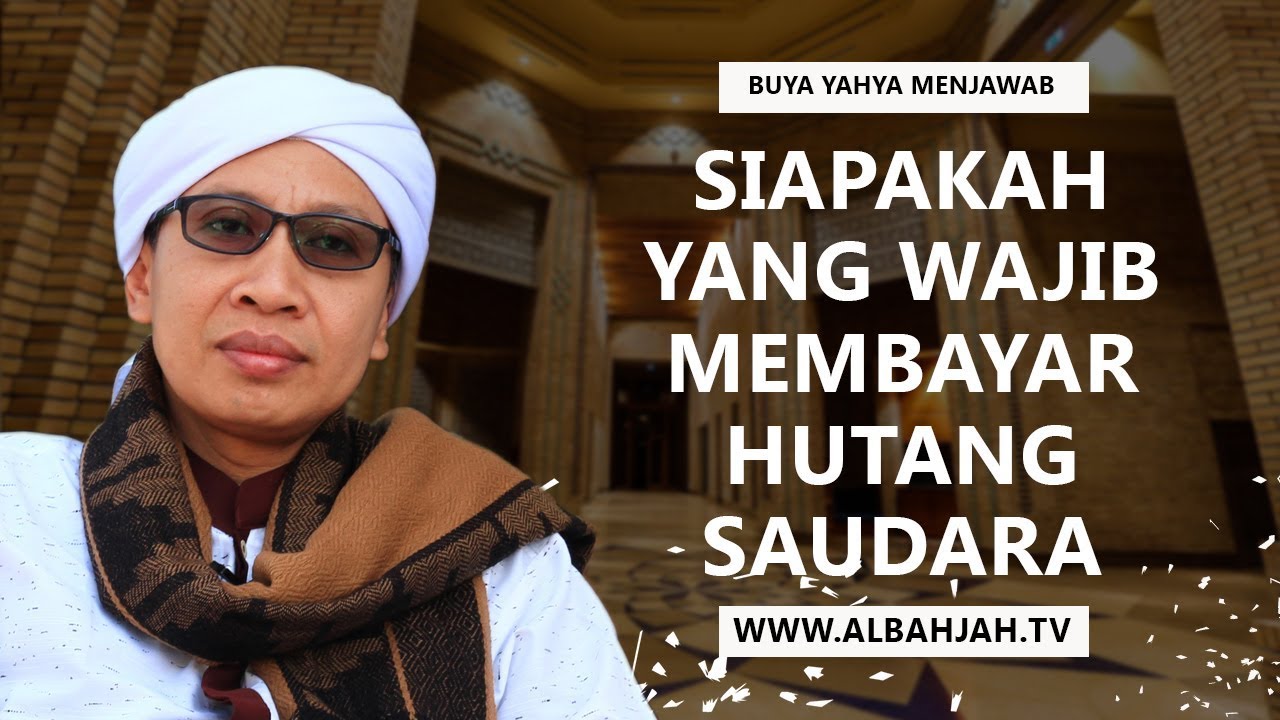 Siapakah yang Wajib Membayar Hutang Saudara? | Buya Yahya Menjawab